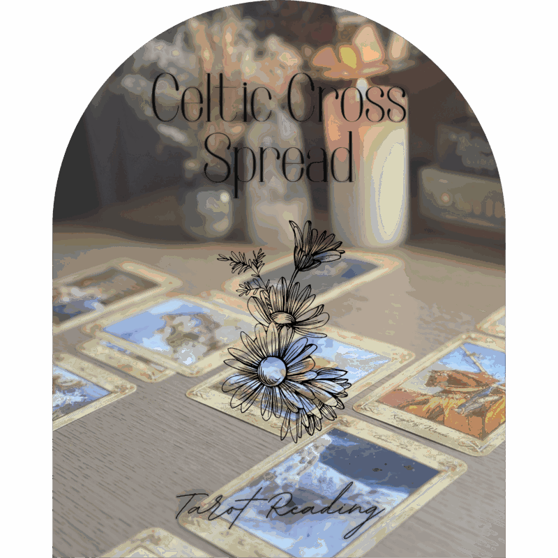 Celtic Cross Spread Intuitive Tarot Reading